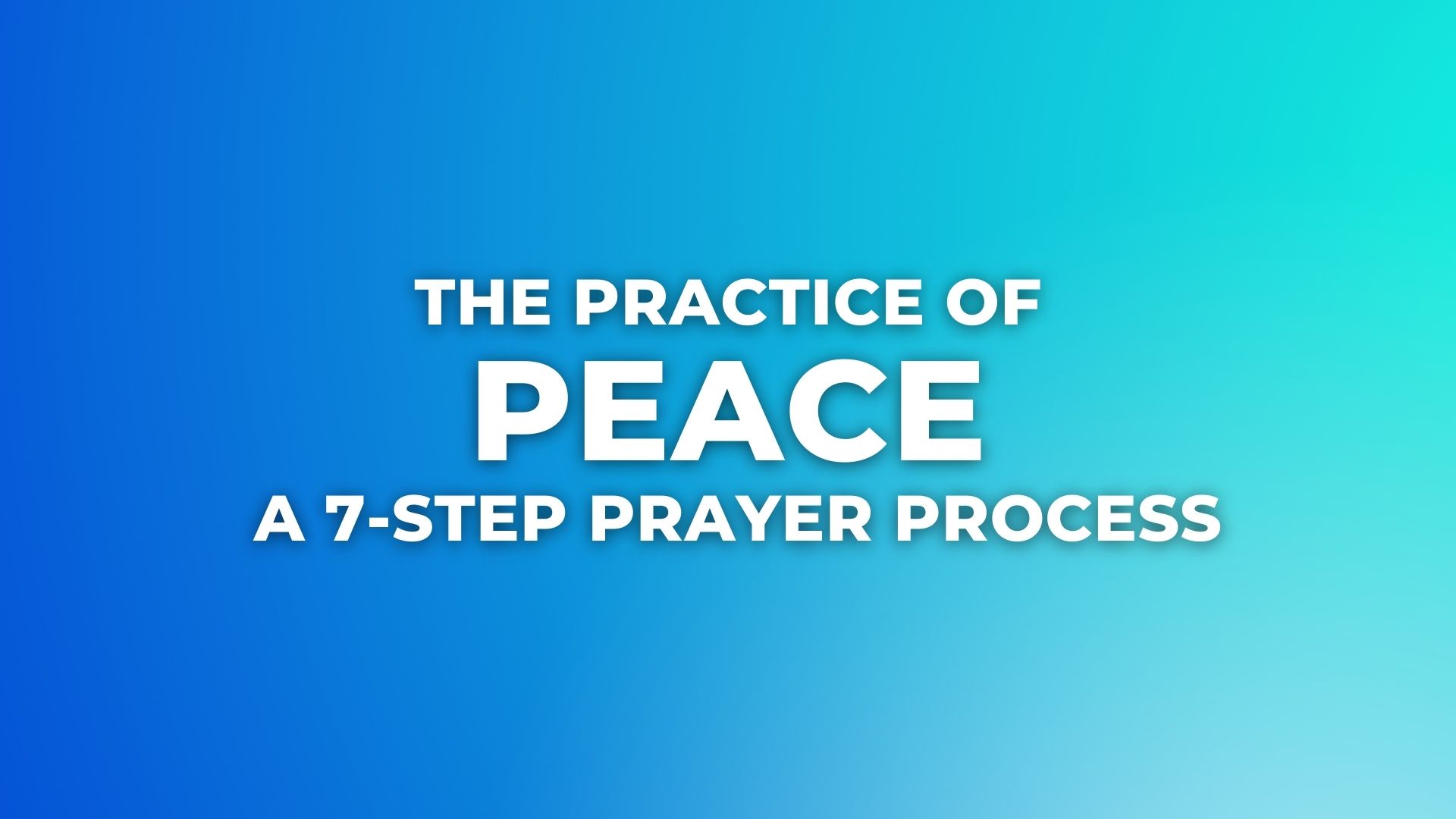 Tips For Peace The Practice of Peace- a 7-step prayer process | Unity of the Triangle