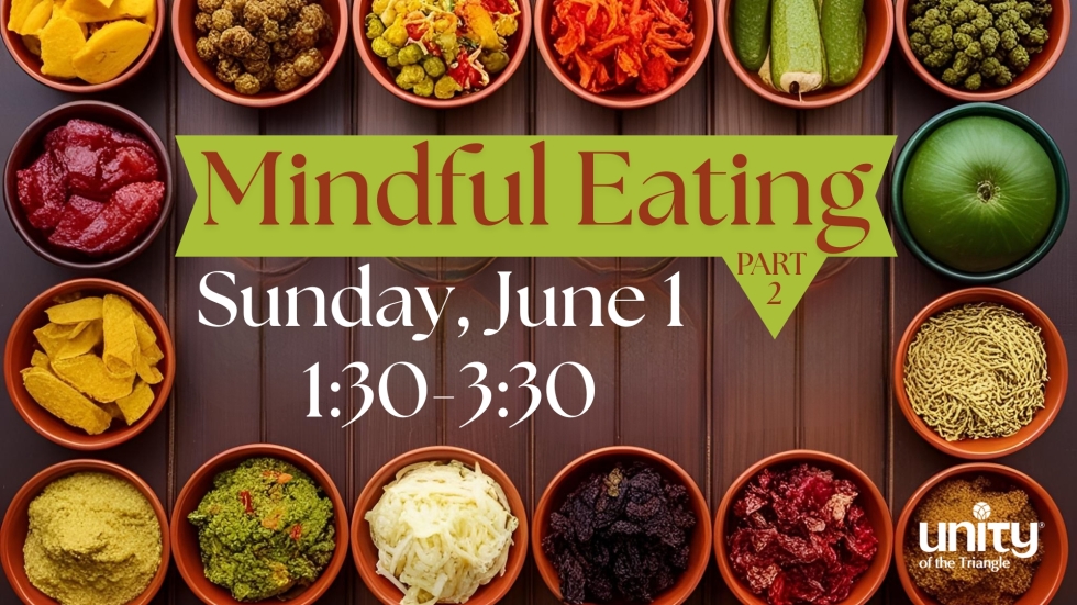 Mindful Eating workshop June 1 at 1:30 at Unity of the Triangle