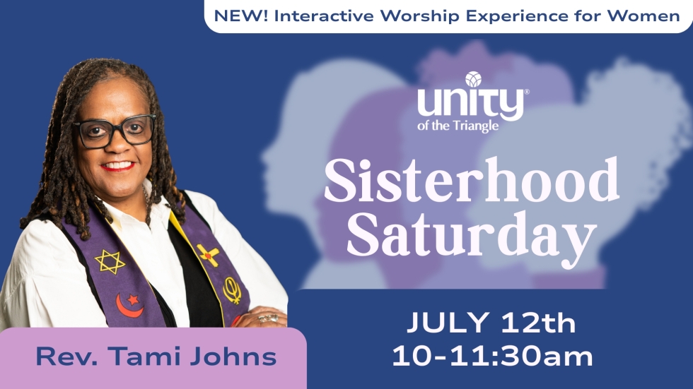 Rev Tam Johns wearing a black glasses, white shirt, and purple interfaith minister shawl. Text Sisterhood Saturday women's ministry at Unity of the Triangle july twelfth from ten to eleven thirty.