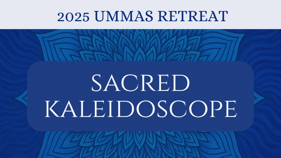 UMMAS Retreat Sacred Kaleidoscope