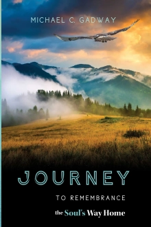 Journey to Remembrance by Spiritual Education Director, Michael C. Gadway