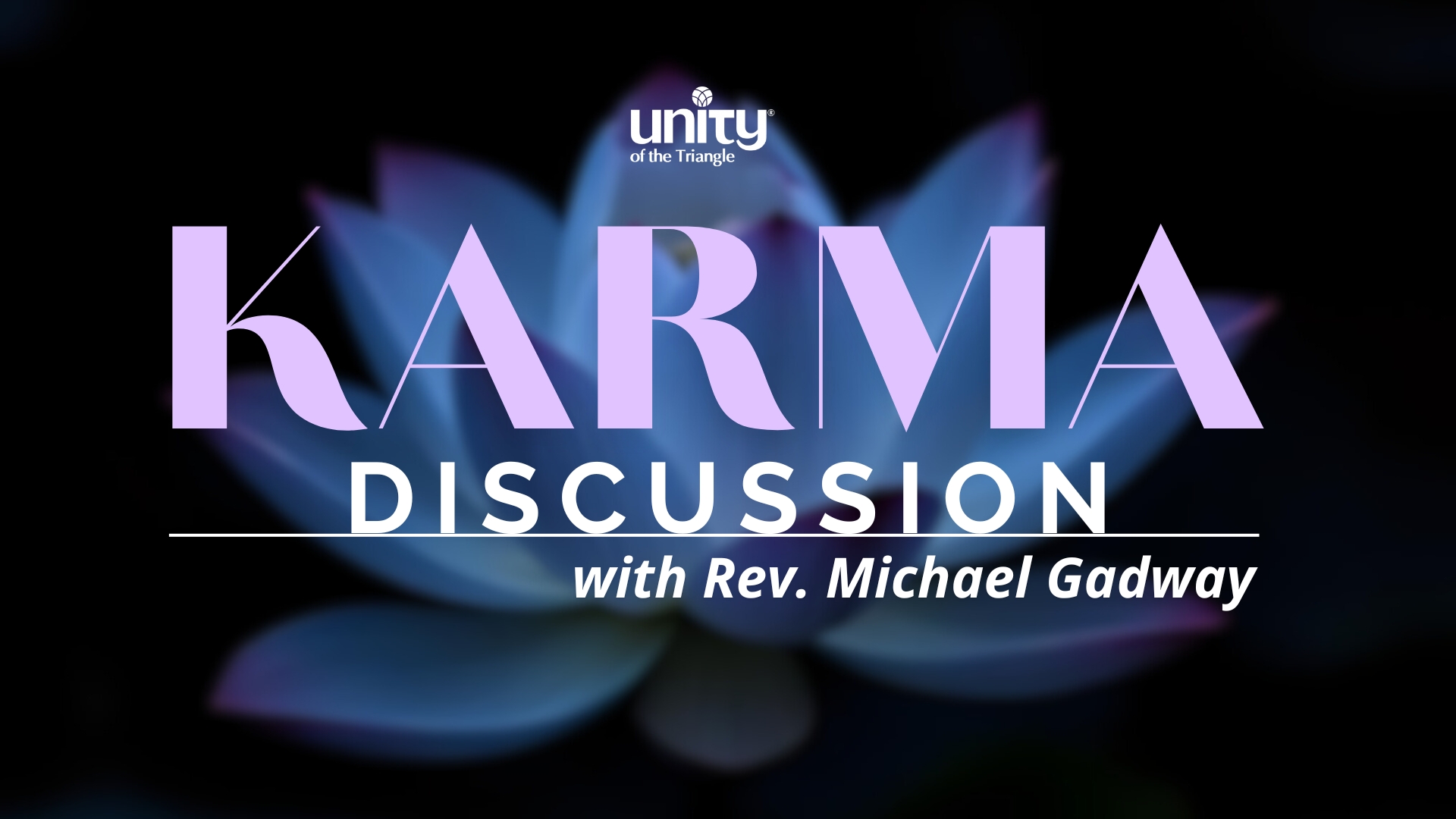 Karma discussion with Reverend Michael Gadway at Unity of the Triangle.