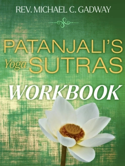 Patanjalis Yoga Sutras Workbook by Michael C. Gadway