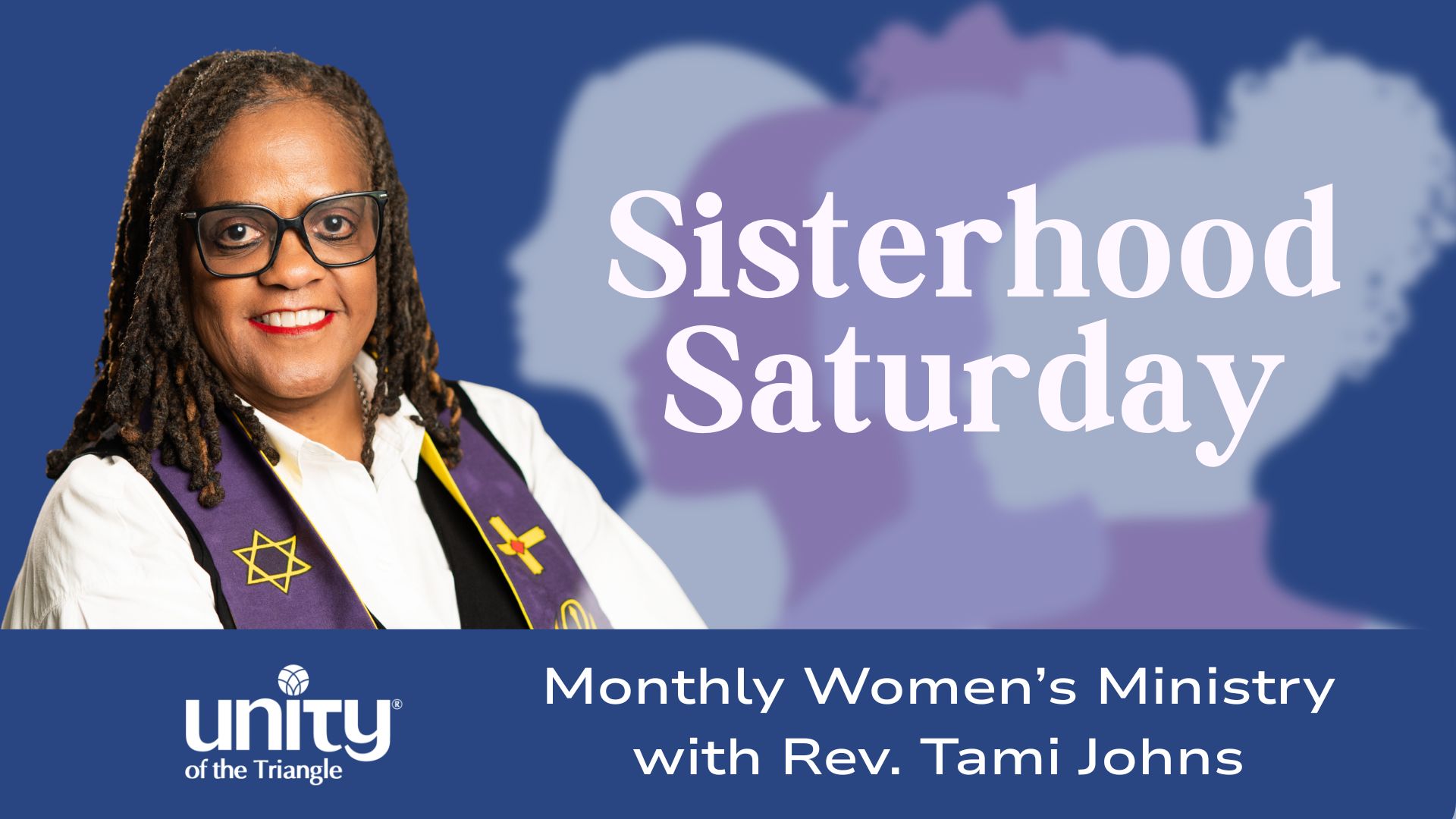 Reverend Tami Johns in a white shirt with purple interfaith sash. Text Sisterhood Saturday, monthly Women's Ministry at Unity of the Triangle