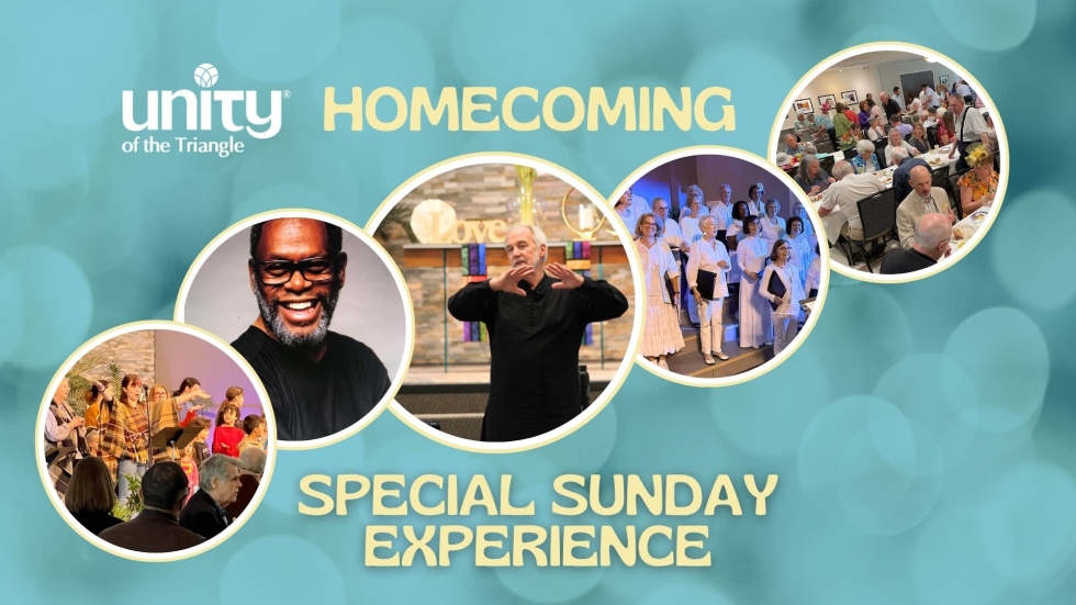 homecoming Sunday at Unity of the Triangle on October 26, 2025. Photos in circles show Tia Redman and the Youth, Randy Shepard, Rev. Neusom Holmes, The Unity Choir and a potluck meal