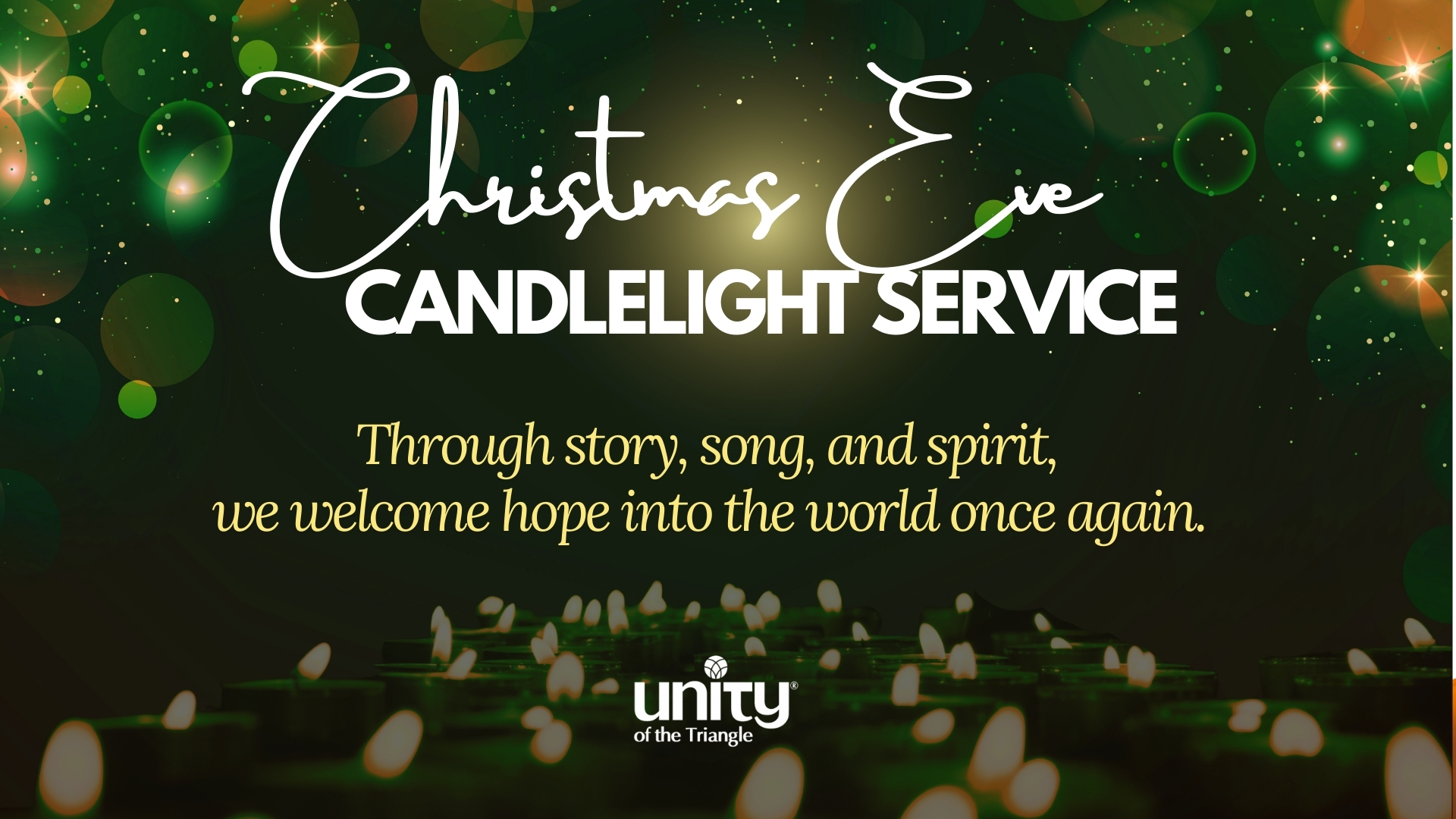 unity christmas eve candlelight service. green background with sparkly lights and a field of candles. Text: a sacred night of music, meditation, and prayer. Dec 24, 2025 at 5pm. Unity of the Triangle