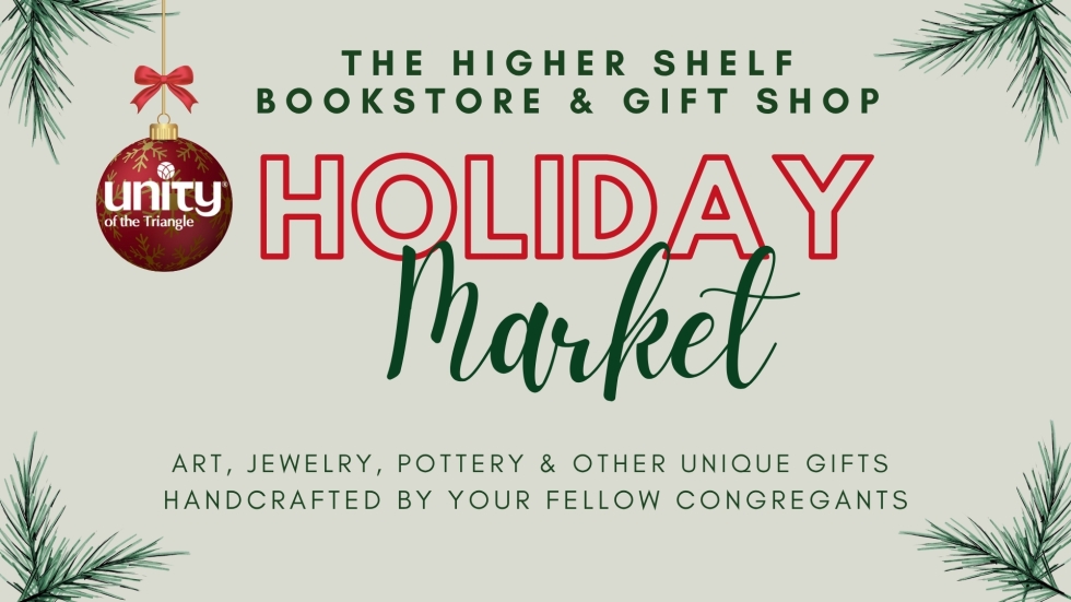 2025 Holiday Market at Unity of the Triangle on November 16, 10am to 1:30pm. Open to the public.
