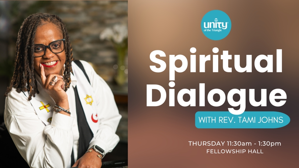 Spiritual Dialogue with Rev Tami Johns Thursdays at Unity of the Triangle